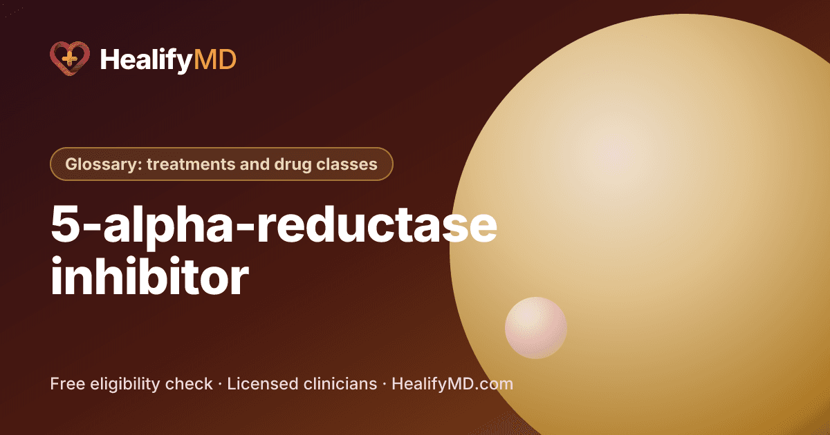 5-alpha-reductase inhibitor (5-ARI), HealifyMD Glossary: treatments and drug classes