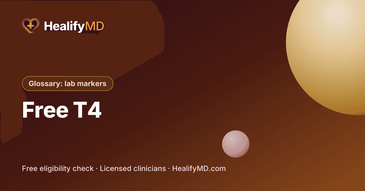 Free T4 (free thyroxine), HealifyMD Glossary: lab markers