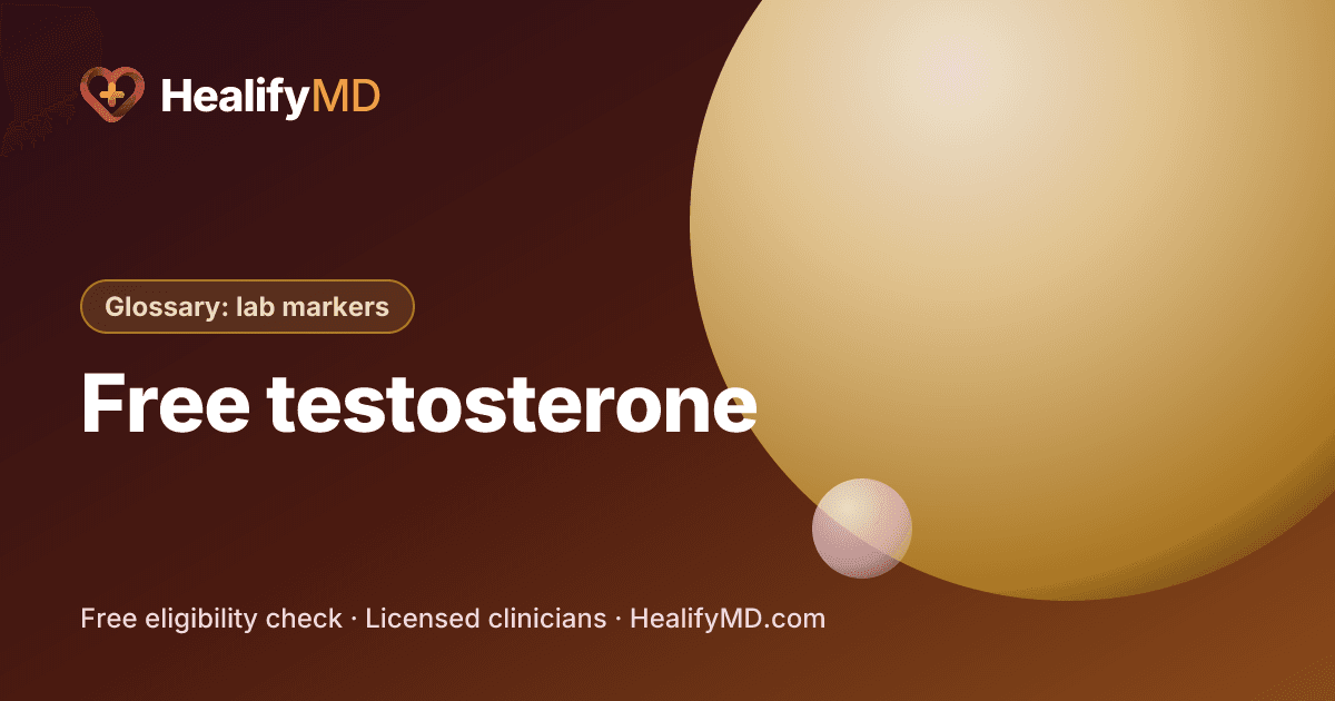 Free testosterone, HealifyMD Glossary: lab markers