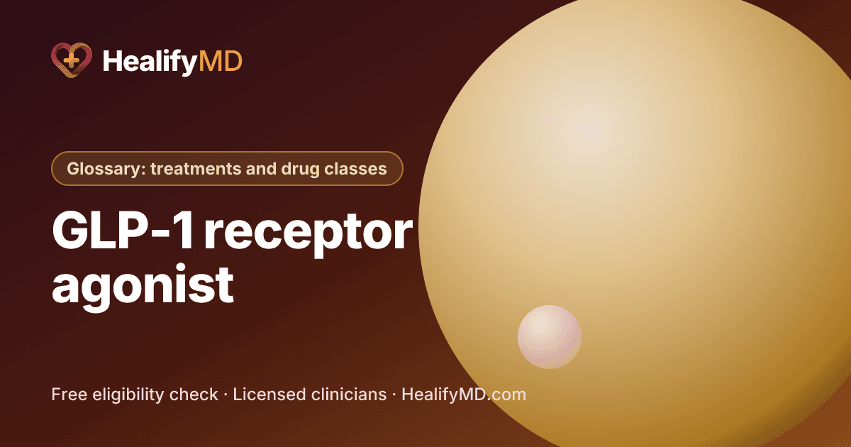 GLP-1 receptor agonist, HealifyMD Glossary: treatments and drug classes