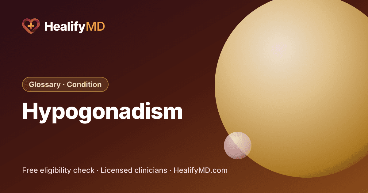 Hypogonadism, HealifyMD Glossary · Condition