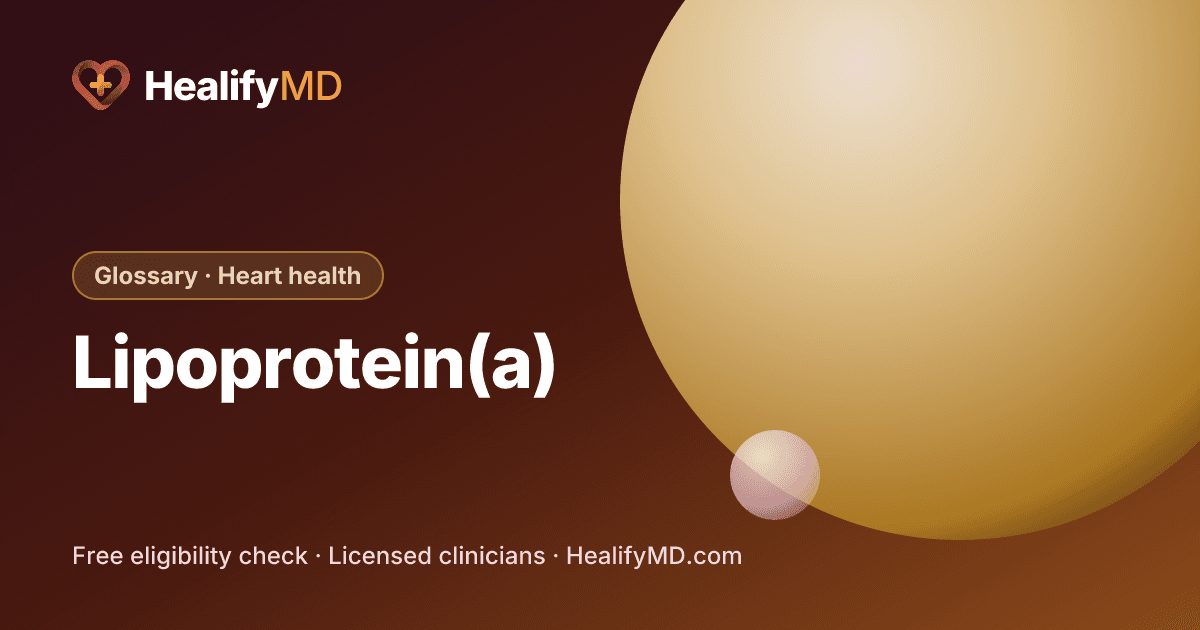 Lipoprotein(a), or Lp(a), HealifyMD Glossary · Heart health