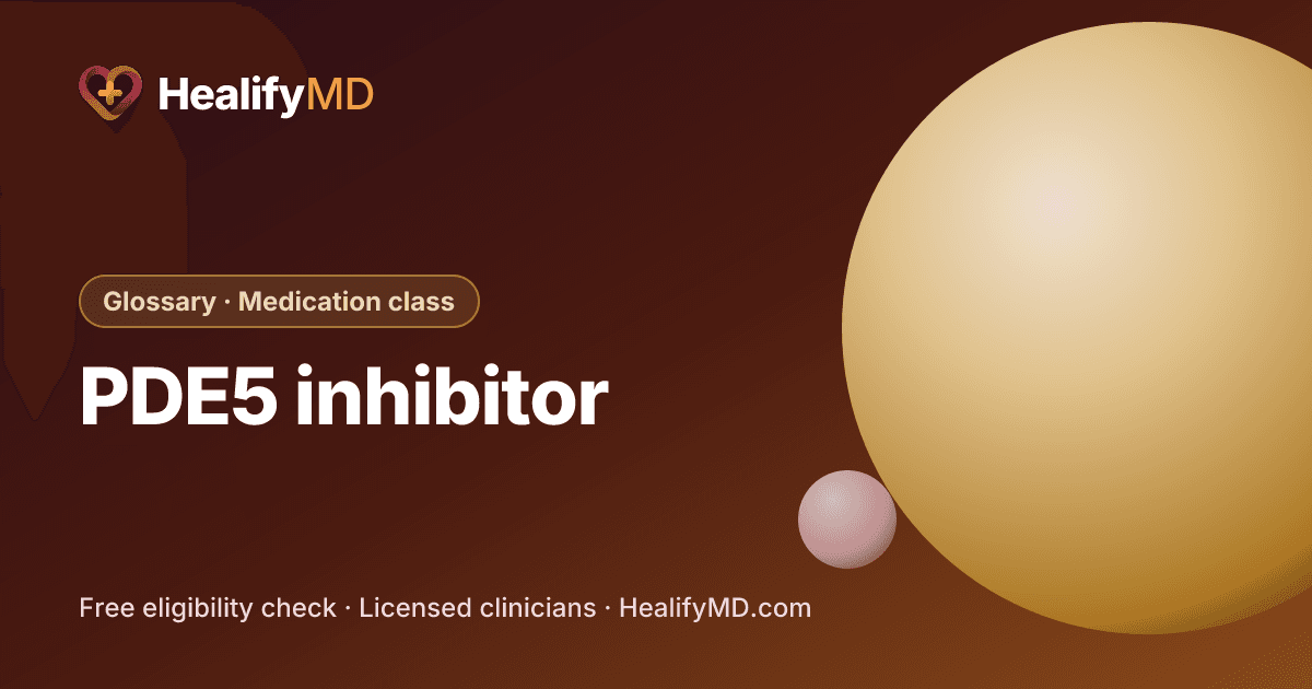 PDE5 inhibitor, HealifyMD Glossary · Medication class