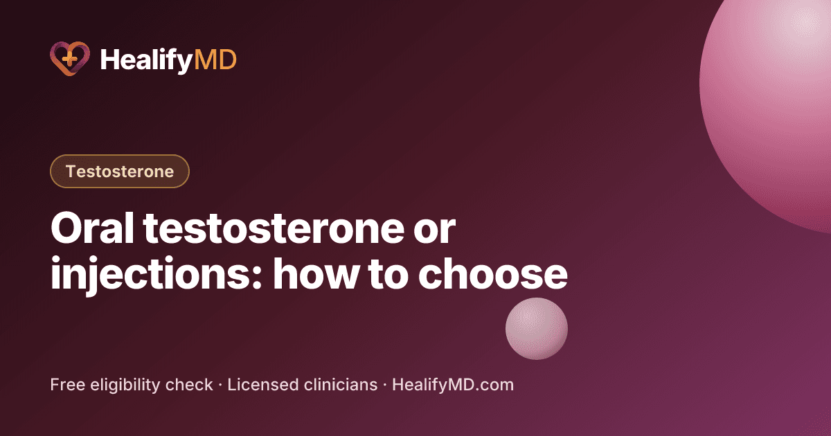 Oral testosterone or injections: how to choose, HealifyMD Testosterone