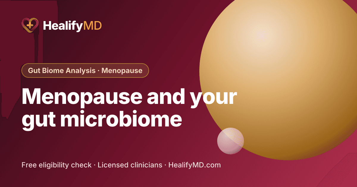 Menopause and your gut microbiome, HealifyMD Gut Biome Analysis · Menopause