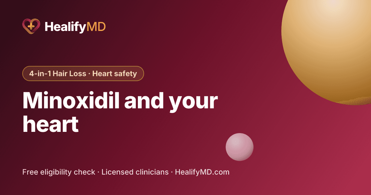 Minoxidil and your heart, HealifyMD 4-in-1 Hair Loss · Heart safety
