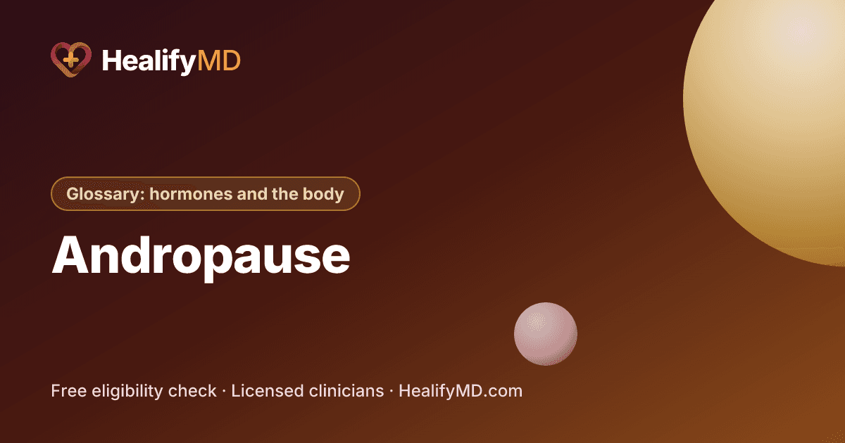Andropause, HealifyMD Glossary: hormones and the body