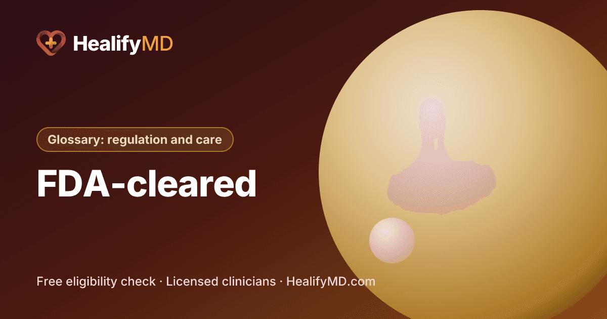 FDA-cleared, HealifyMD Glossary: regulation and care