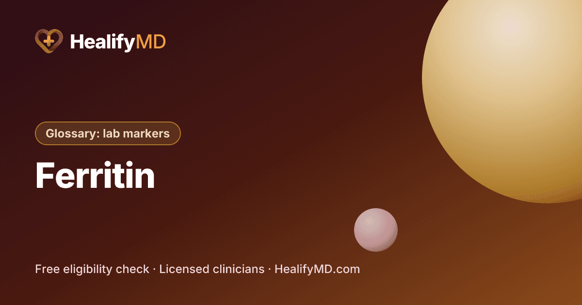 Ferritin, HealifyMD Glossary: lab markers
