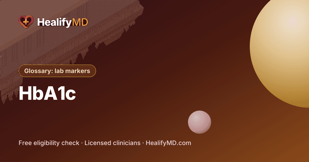 HbA1c (hemoglobin A1C), HealifyMD Glossary: lab markers