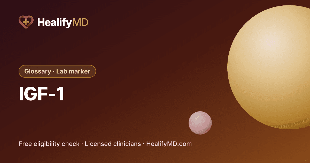 IGF-1 (insulin-like growth factor 1), HealifyMD Glossary · Lab marker