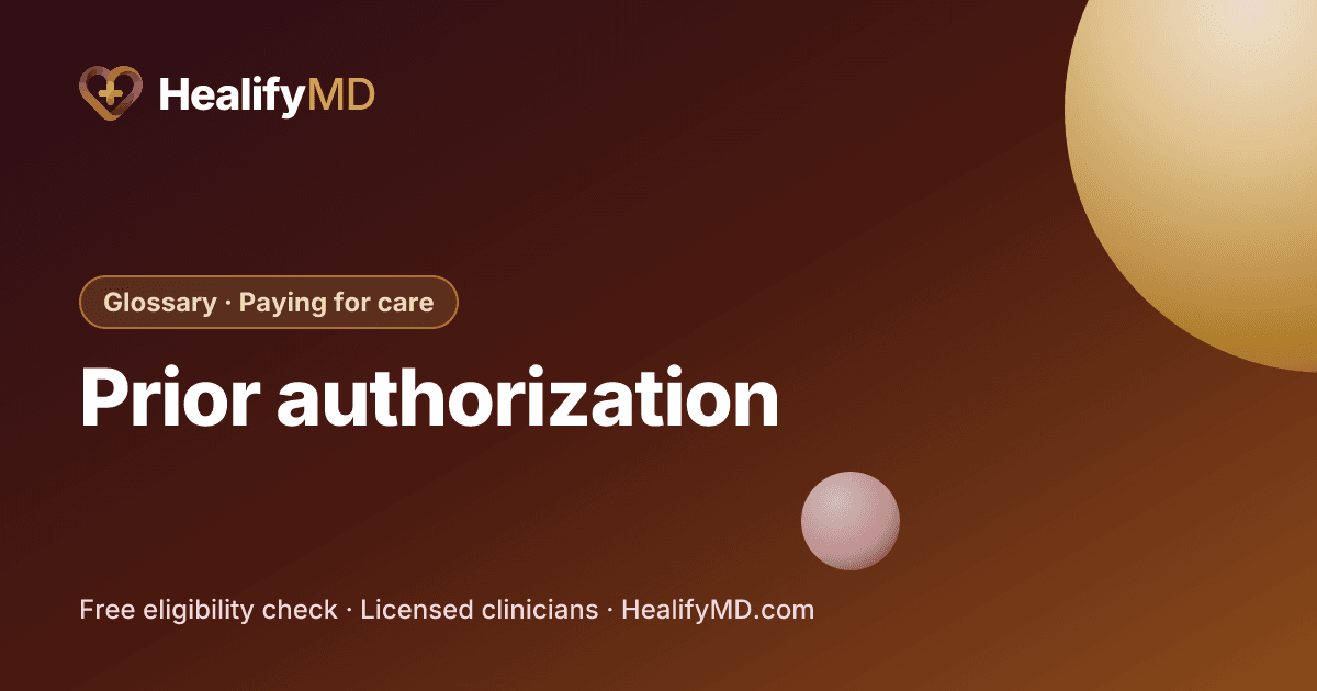 Prior authorization, HealifyMD Glossary · Paying for care