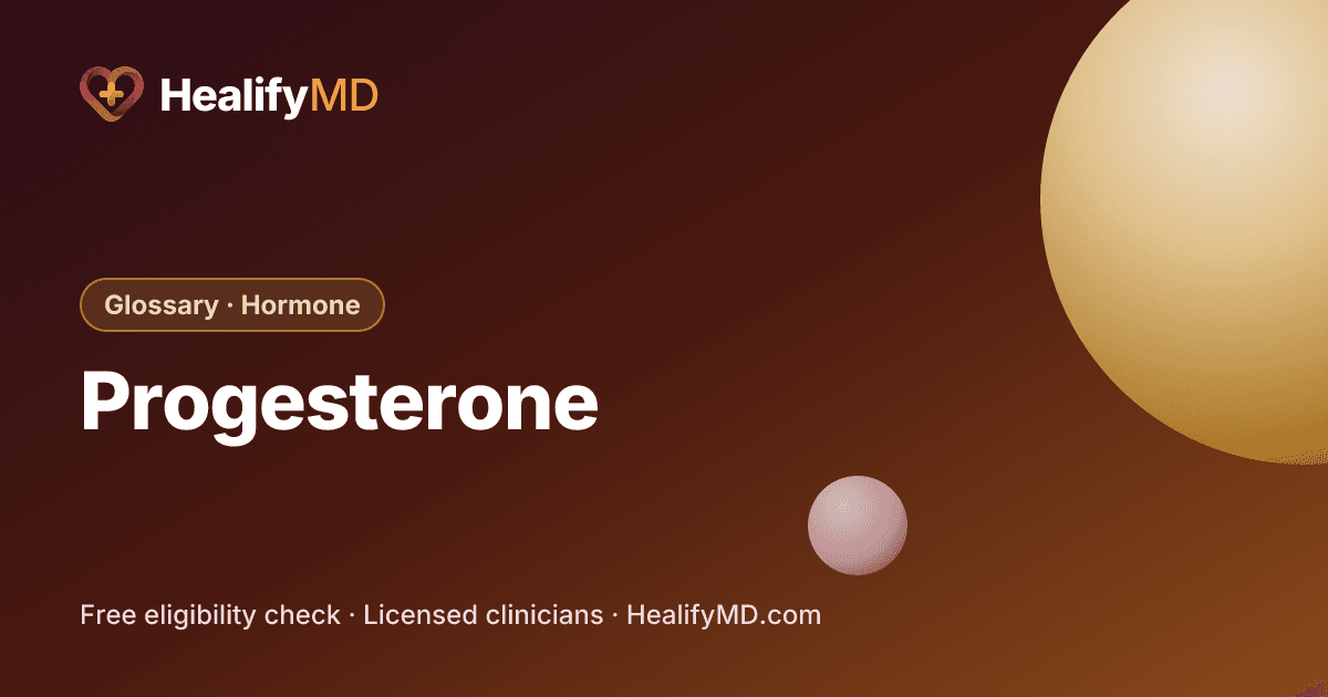 Progesterone, HealifyMD Glossary · Hormone