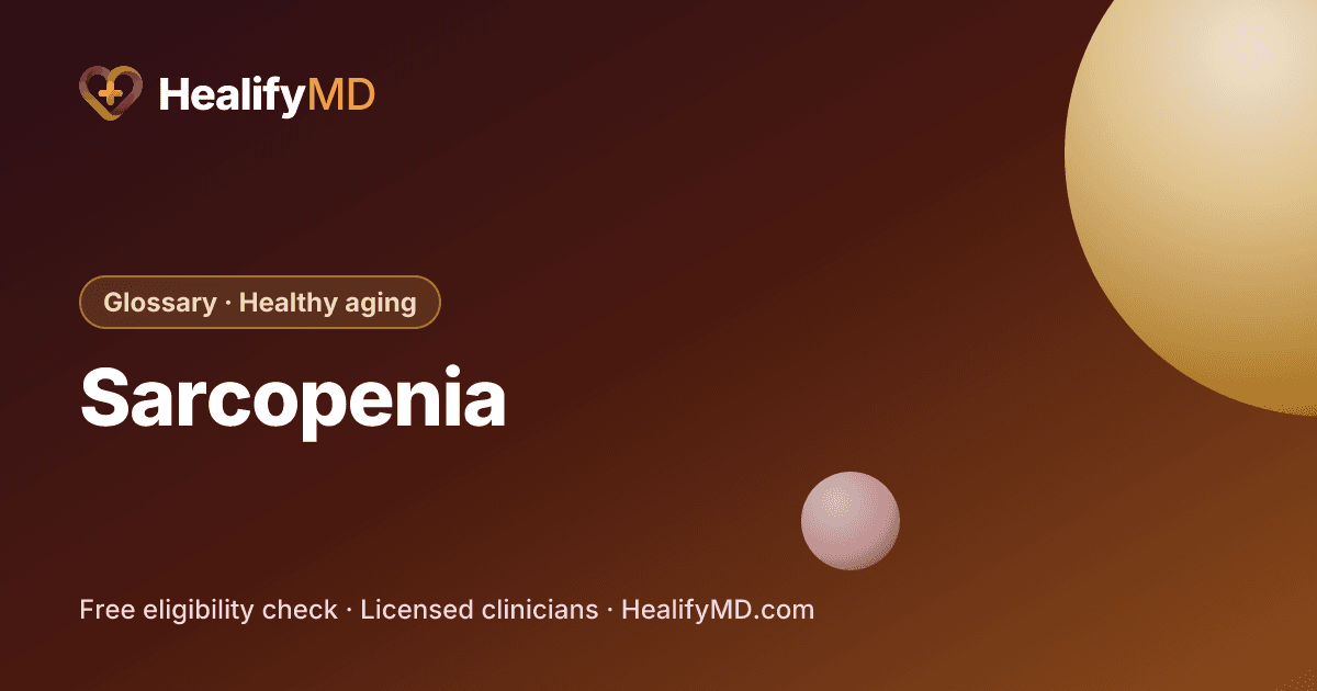 Sarcopenia, HealifyMD Glossary · Healthy aging