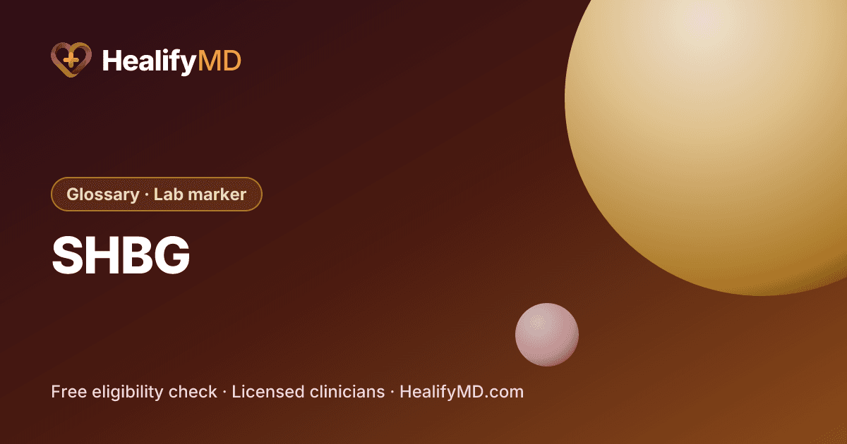 SHBG (sex hormone–binding globulin), HealifyMD Glossary · Lab marker