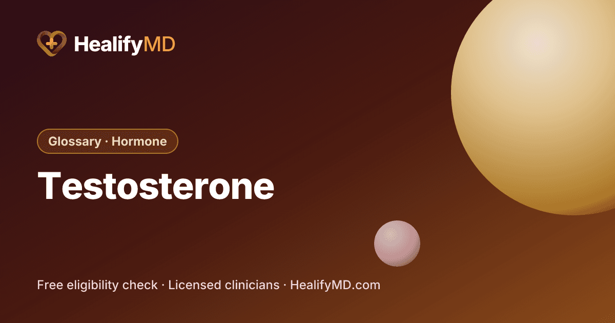 Testosterone, HealifyMD Glossary · Hormone