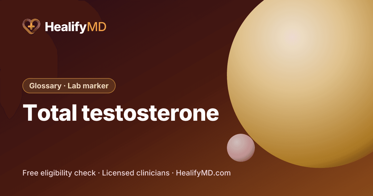 Total testosterone, HealifyMD Glossary · Lab marker